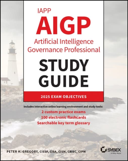 IAPP AIGP Artificial Intelligence Governance Profe ssional Study Guide