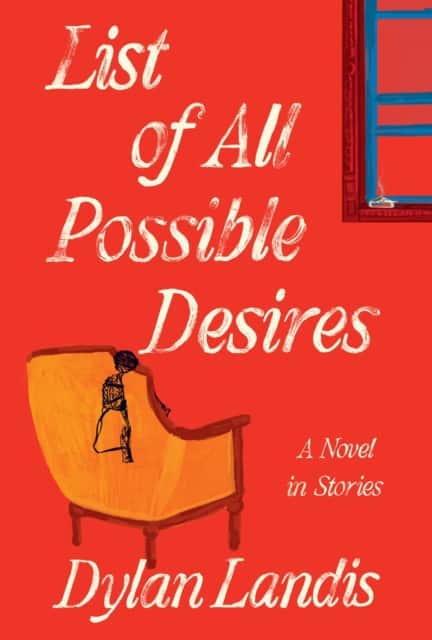 List of All Possible Desires: A Novel in Stories av Dylan Landis