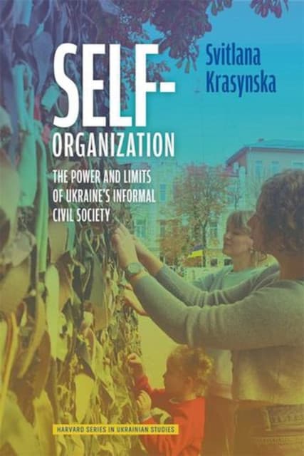 Self–Organization – The Power and Limits of Ukraine`s Informal Civil Society