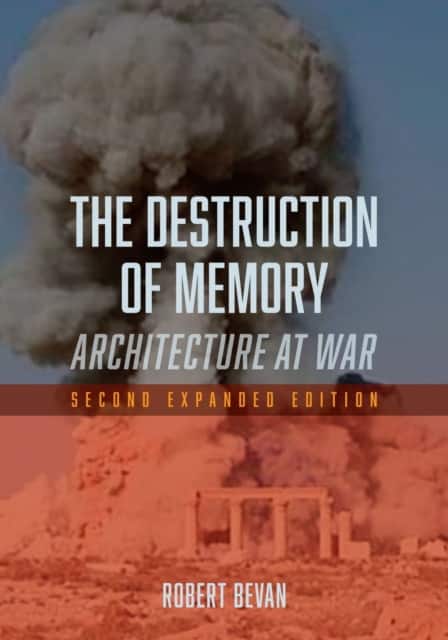 The Destruction of Memory – Architecture at War, Second Expanded Edition av Robert Bevan