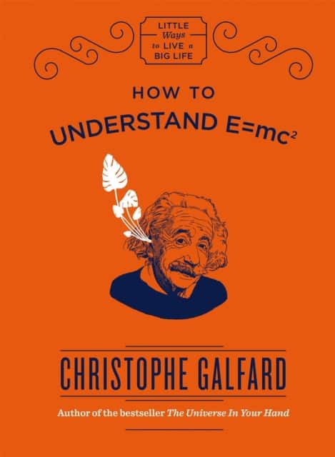 How to Understand E=Mc2 av Christophe Galfard