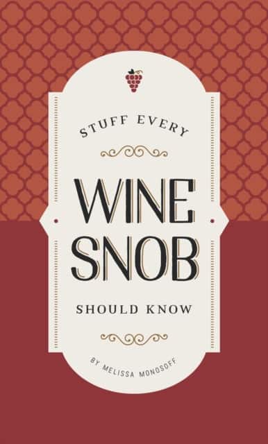 Stuff Every Wine Snob Should Know av Melissa Monosoff