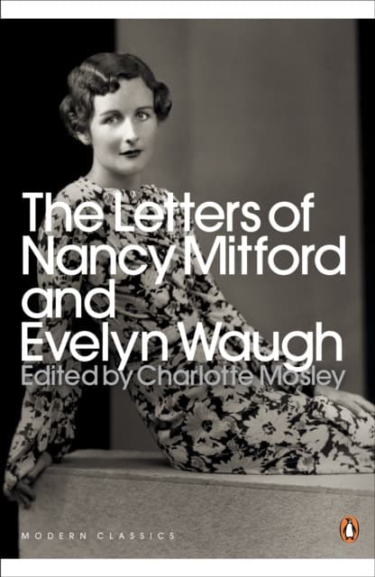 The Modern Classics the Letters of Nancy Mitford and Evelyn Waugh