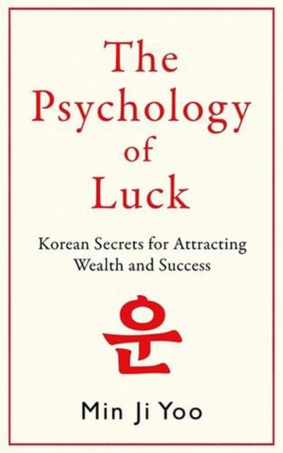 The Psychology of Luck: Korean Secrets for Attracting Wealth and Success
