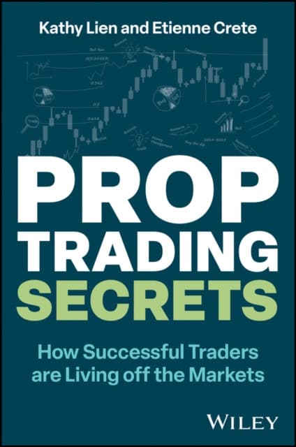 Prop Trading Secrets – How Successful Traders are Living off the Markets