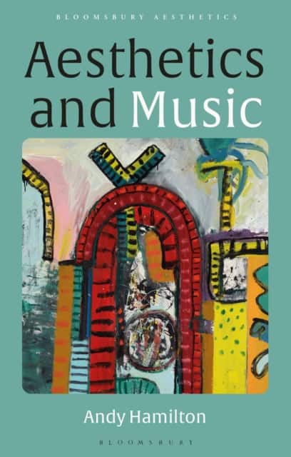 Aesthetics and Music av Andy Hamilton