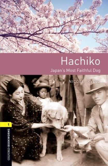 Oxford Bookworms Library: Level 1:: Hachiko: Japan's Most Faithful Dog