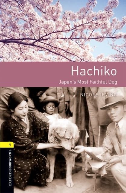 Oxford Bookworms Library: Level 1:: Hachiko: Japan's Most Faithful Dog
