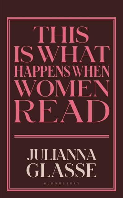 This is What Happens When Women Read av Julianna Glasse