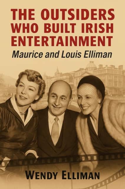 The Outsiders Who Built Irish Entertainment av Wendy Elliman