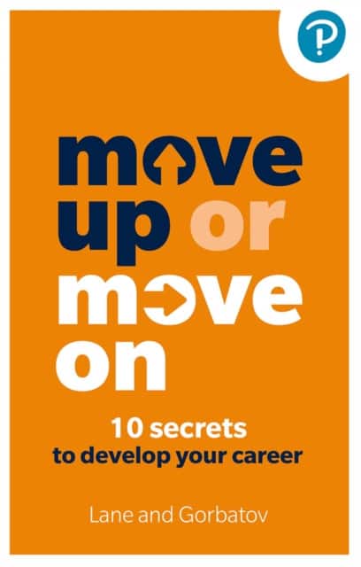 Move Up or Move On: 10 Secrets to Develop your Career av Sergey Gorbatov