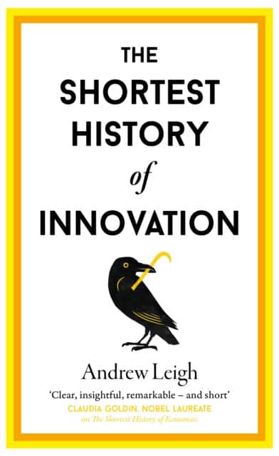 The Shortest History of Innovation av Andrew Leigh