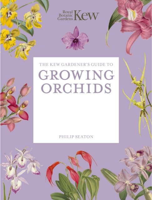 The Kew Gardener's Guide to Growing Orchids