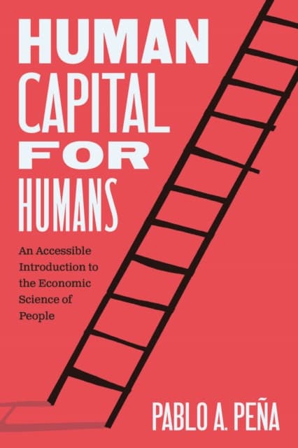 Human Capital for Humans – An Accessible Introduction to the Economic Science of People