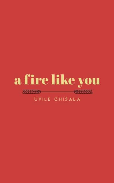 a A Fire Like You av Upile Chisala