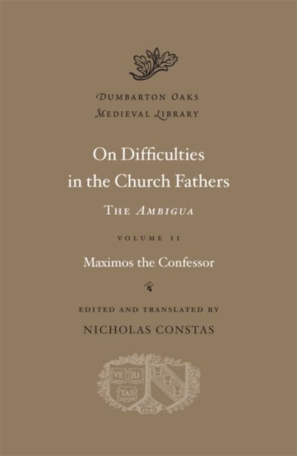 On Difficulties in the Church Fathers – The Ambigua, Volume II