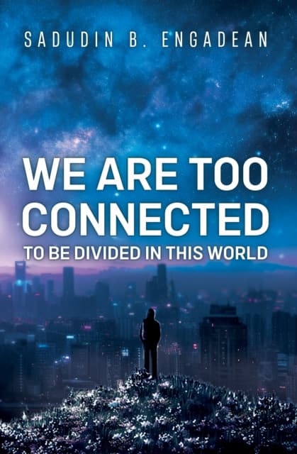 We are Too Connected to be Divided in this World