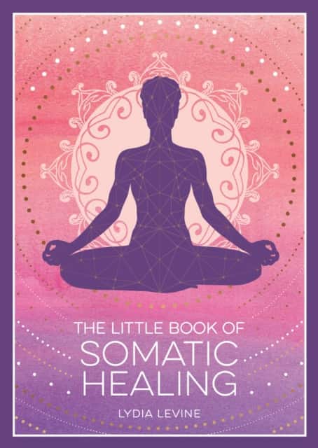 The Little Book of Somatic Healing av Lydia Levine