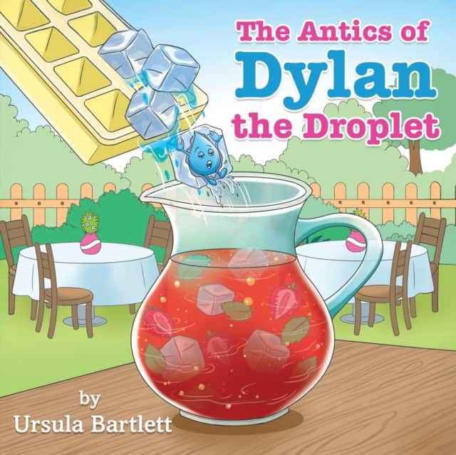 The Antics of Dylan the Droplet av Ursula Bartlett