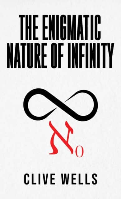 The Enigmatic Nature of Infinity av Clive Wells