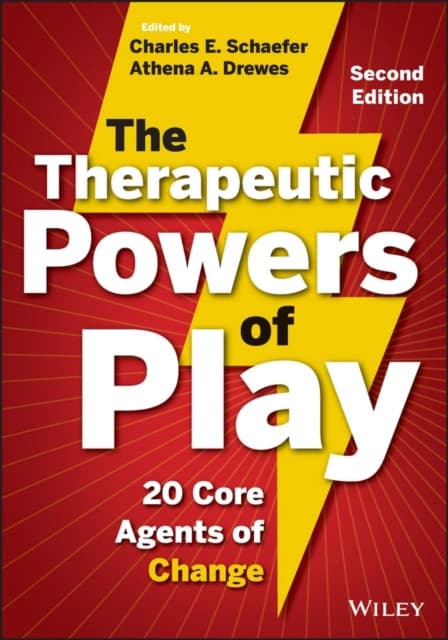 The Therapeutic Powers of Play – 20 Core Agents of Change, Second Edition