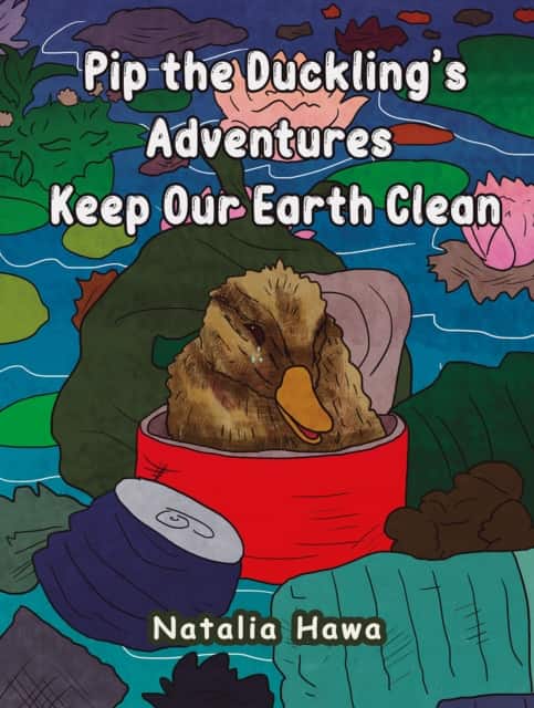 Pip the Duckling's Adventures: Keep Our Earth Clean av Natalia Hawa