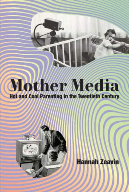 Mother Media av Hannah Zeavin
