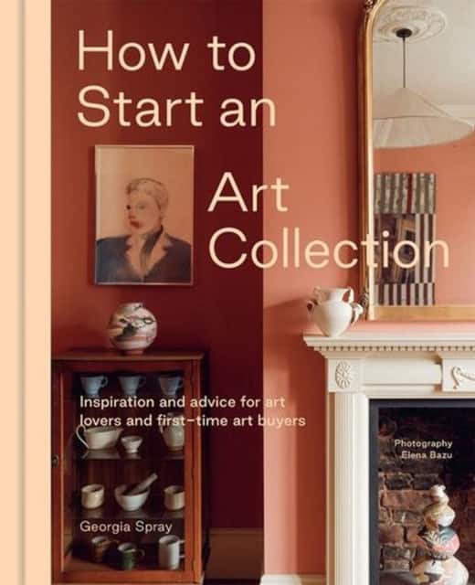 How to Start an Art Collection av Georgia Spray
