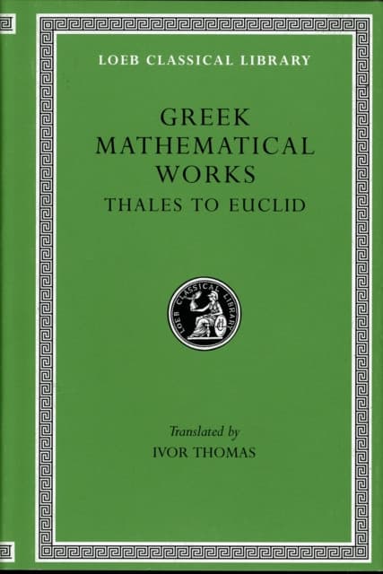 Greek Mathematical Works, Volume I – Thales to Euclid