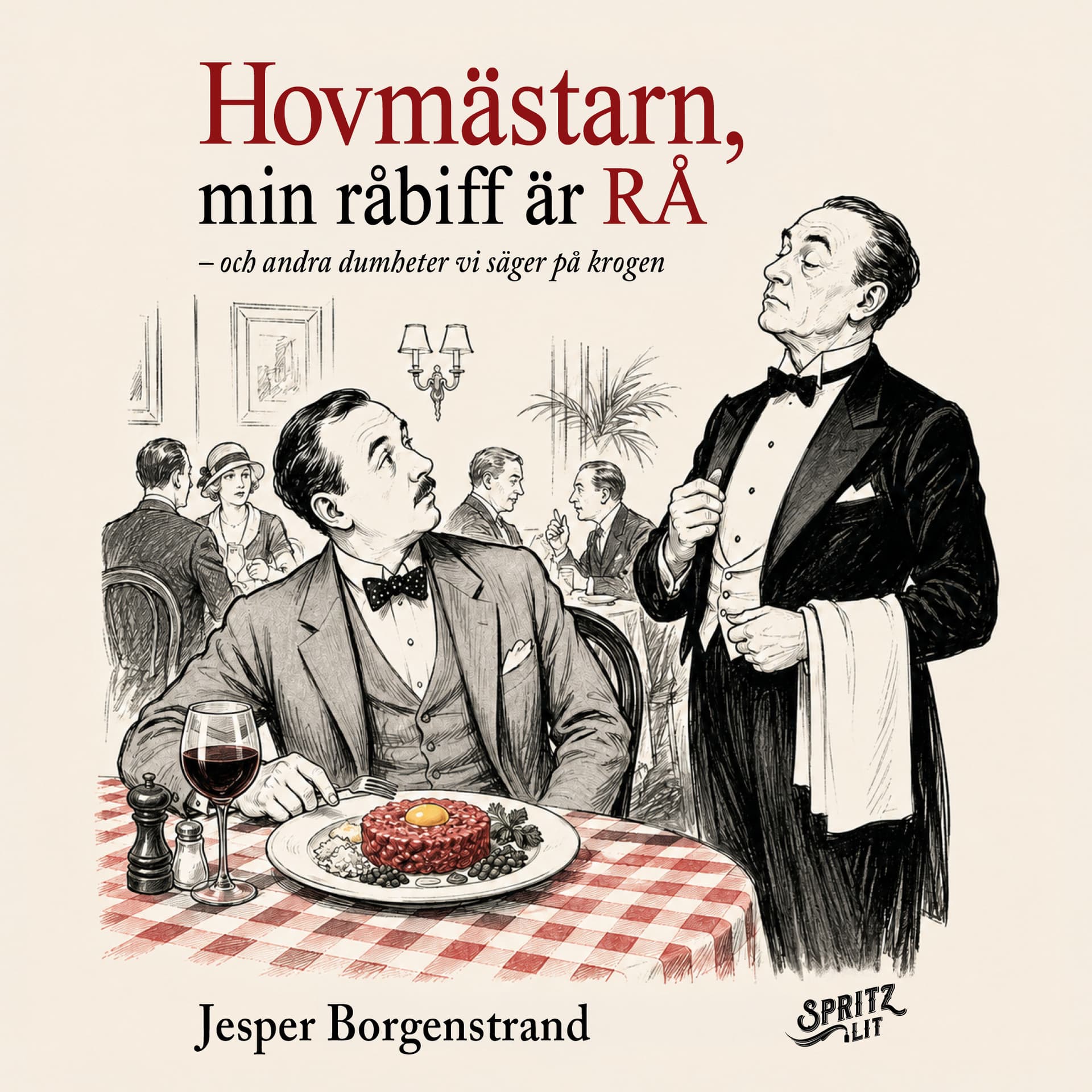 Hovmästarn, min råbiff är rå : och andra dumma saker vi säger på krogen