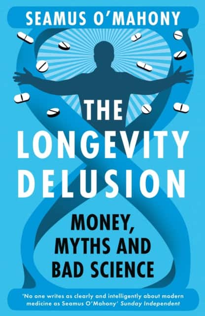 The Longevity Delusion av Seamus O'Mahony
