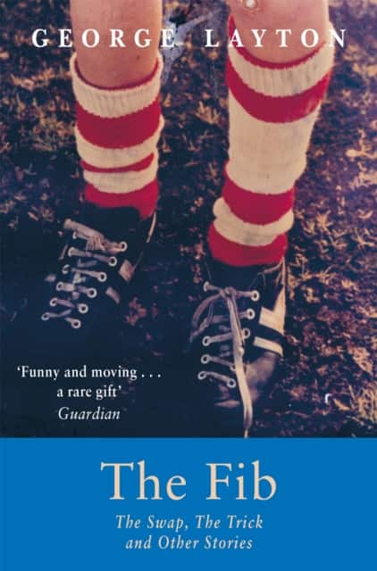 The Fib, The Swap, The Trick and Other Stories av George Layton