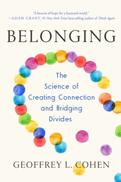 Belonging – The Science of Creating Connection and Bridging Divides