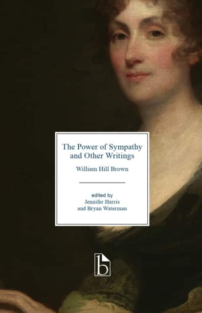 The Power of Sympathy and Other Writings av William Hill Brown