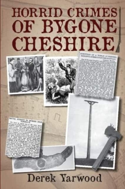 Horrid Crimes of Bygone Cheshire av Derek Yarwood