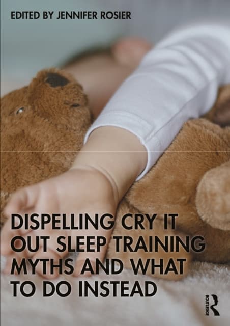 Dispelling Cry-It-Out Sleep Training Myths and What to Do Instead