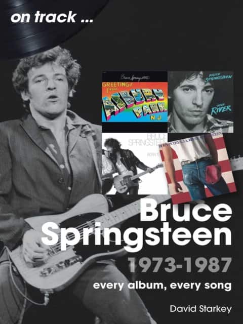 Bruce Springsteen 1973 - 1987 On Track av David Starkey
