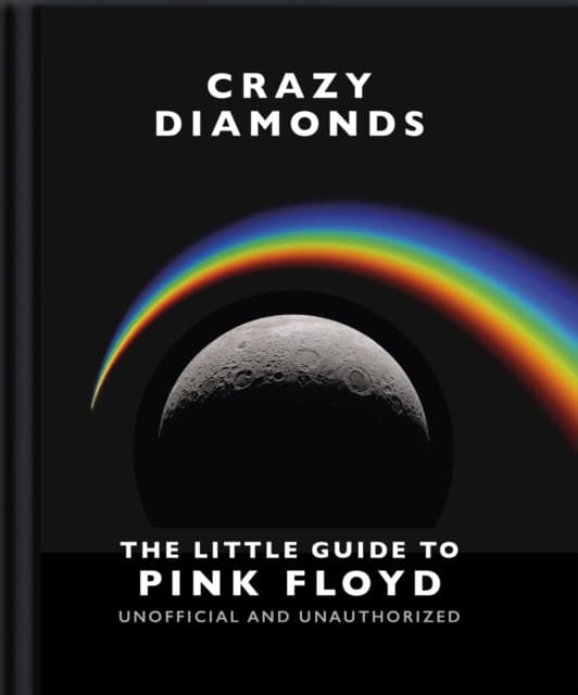 Crazy Diamonds:The Little Guide to Pink Floyd