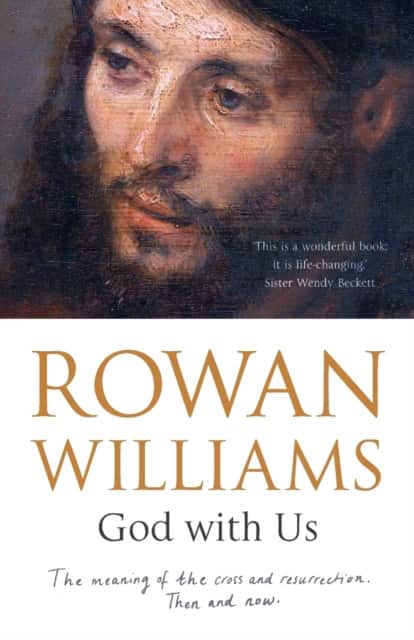 God With Us – The Meaning of The Cross and Resurrection – Then and Now av Rowan Williams