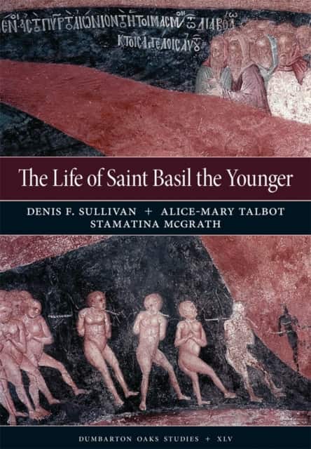 The Life of Saint Basil the Younger – Critical Edition and Annotated Translation of the Moscow Version av Alice-Mary Talbot