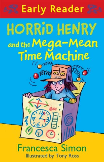 Horrid Henry Early Reader: Horrid Henry and the Mega-Mean Time Machine av Francesca Simon