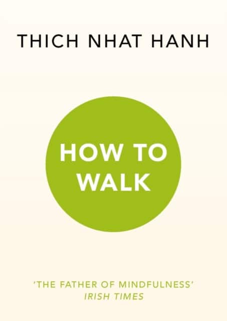 How To Walk av Thich Nhat Hanh