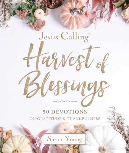 Jesus Calling---Harvest of Blessings, Padded Hardcover, with Full Scriptures