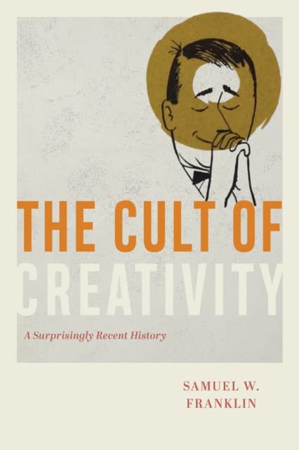 The Cult of Creativity – A Surprisingly Recent History