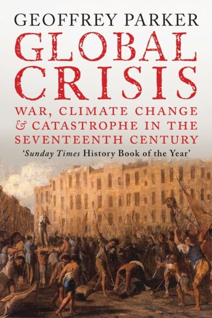 Global Crisis – War, Climate Change and Catastrophe in the Seventeenth Century