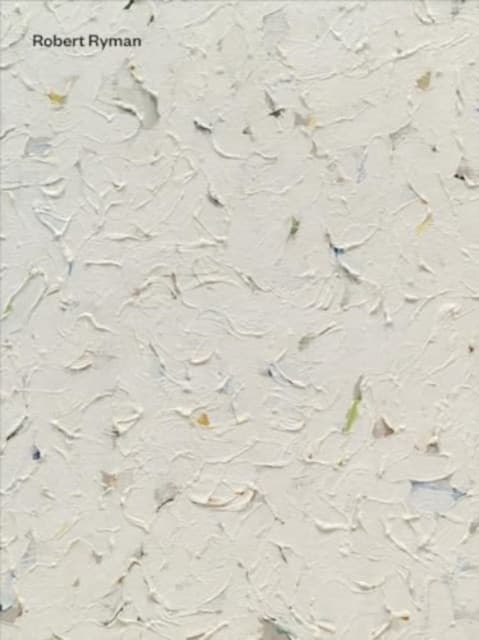 Robert Ryman: Early and Late