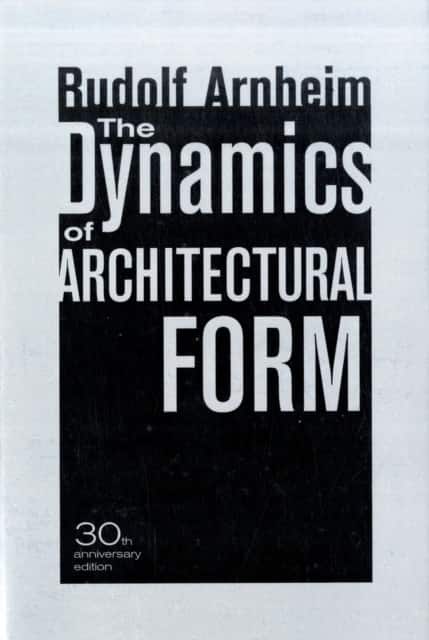 The Dynamics of Architectural Form – 30th Anniversary Edition av Rudolf Arnheim