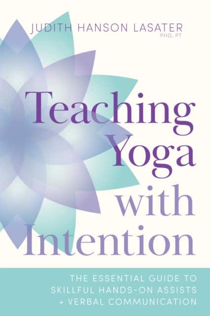 Teaching Yoga with Intention av Judith Hanson Lasater