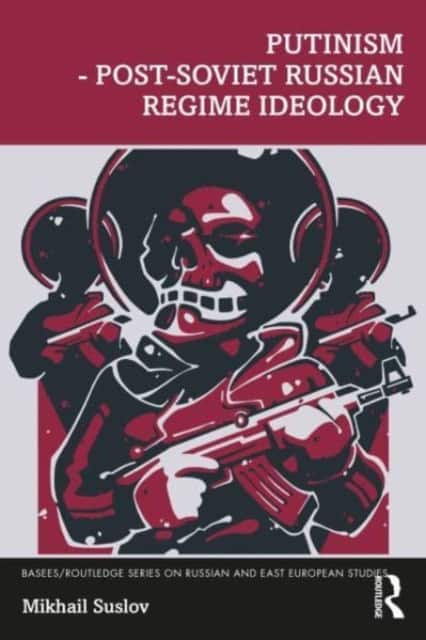 Putinism - Post-Soviet Russian Regime Ideology av Mikhail Suslov
