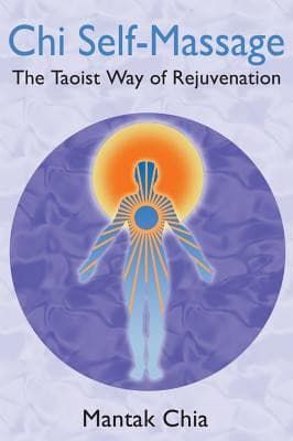 Chi self-massage - the taoist way of rejuvenation